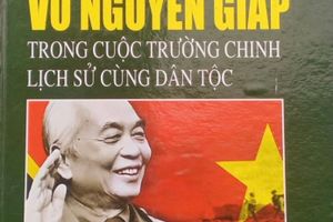 Giới thiệu cuốn sách: “Đại tướng - Tổng tư lệnh Võ Nguyên Giáp trong cuộc trường chinh lịch sử cùng dân tộc”