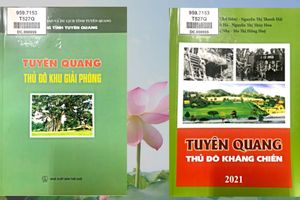 Giới thiệu 2 cuốn sách: Tuyên Quang - Thủ đô Khu Giải phóng và Tuyên Quang - Thủ đô Kháng chiến