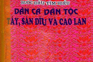 Giới thiệu sách : Bước đầu tìm hiểu dân ca dân tộc Tày, Sán Dìu và Cao Lan