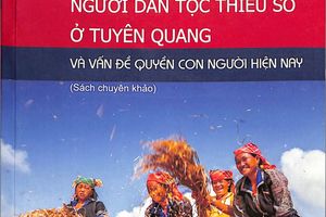 Giới thiệu cuốn sách "Người dân tộc thiểu số ở Tuyên Quang và vấn đề quyền con người hiện nay."