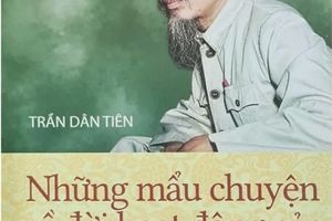 Giới thiệu cuốn sách: “Những mẩu chuyện về đời hoạt động của Hồ Chủ tịch”