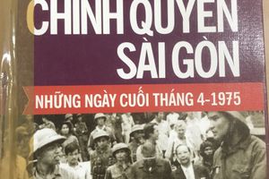 Giới thiệu cuốn sách: “Nội các chính quyền sài gòn những ngày cuối tháng 4 - 1975”