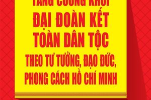 Giới thiệu cuốn sách: “Tăng cường khối đại đoàn kết toàn dân tộc theo tư tưởng, đạo đức, phong cách Hồ Chí Minh”