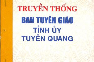 Giới thiệu cuốn sách "Truyền thống Ban Tuyên giáo Tỉnh ủy Tuyên Quang"