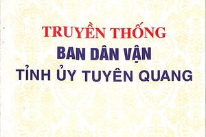 Giới thiệu cuốn sách "Truyền thống Ban Dân vận Tỉnh ủy Tuyên Quang"